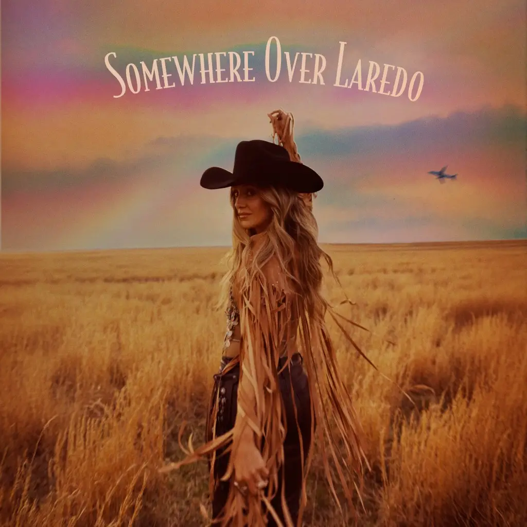 Lainey Wilson &ldquo;Somewhere Over Laredo&rdquo;