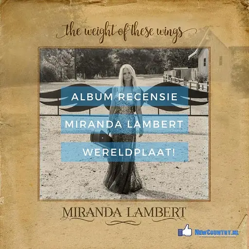 Album recensie: Miranda Lambert - The Weight Of These Wings
